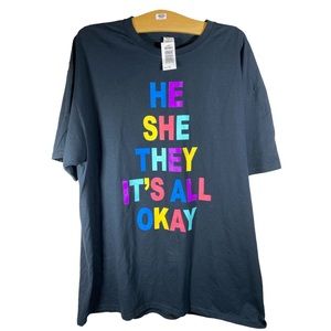 "HE SHE THEY IT'S ALL OKAY Tee Shirt (Fruit of the Loom)